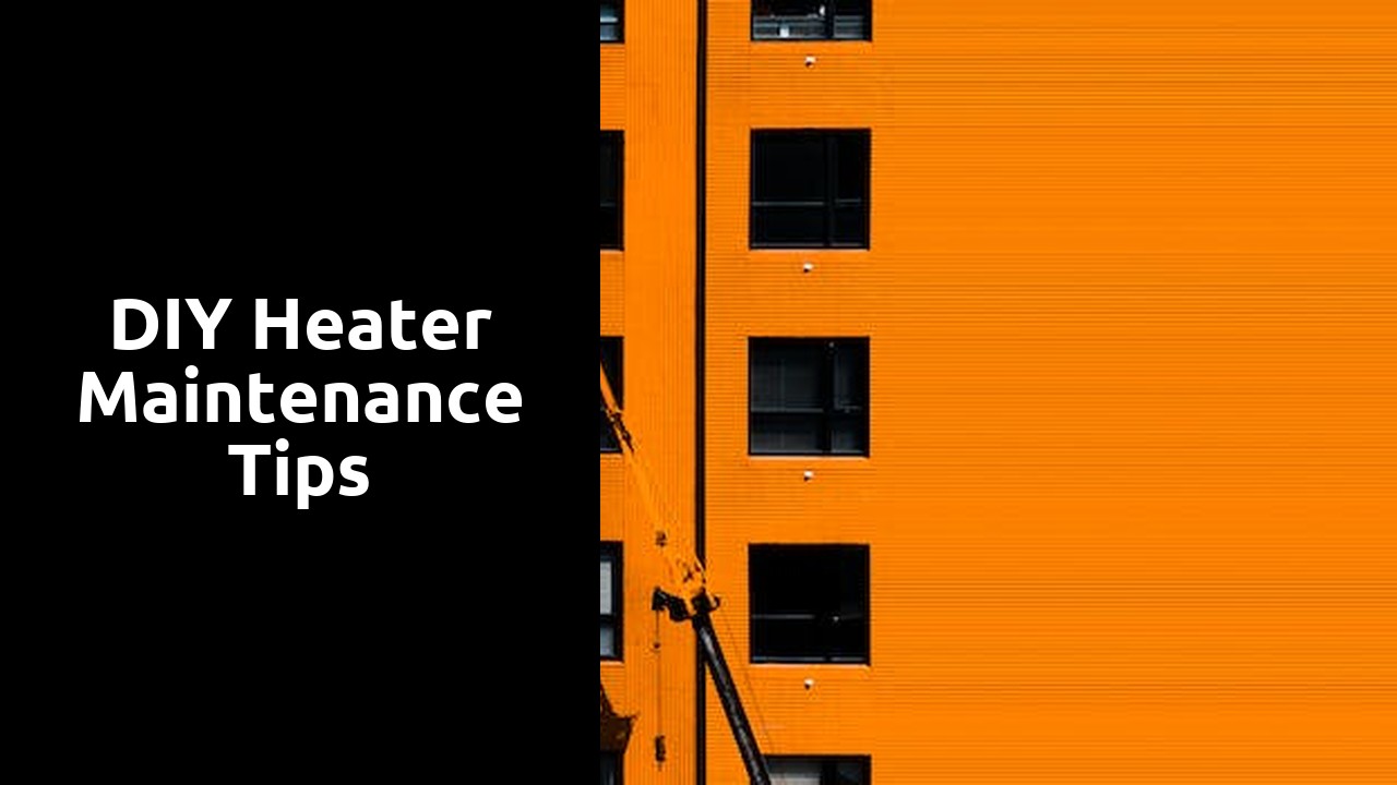 DIY Heater Maintenance Tips 