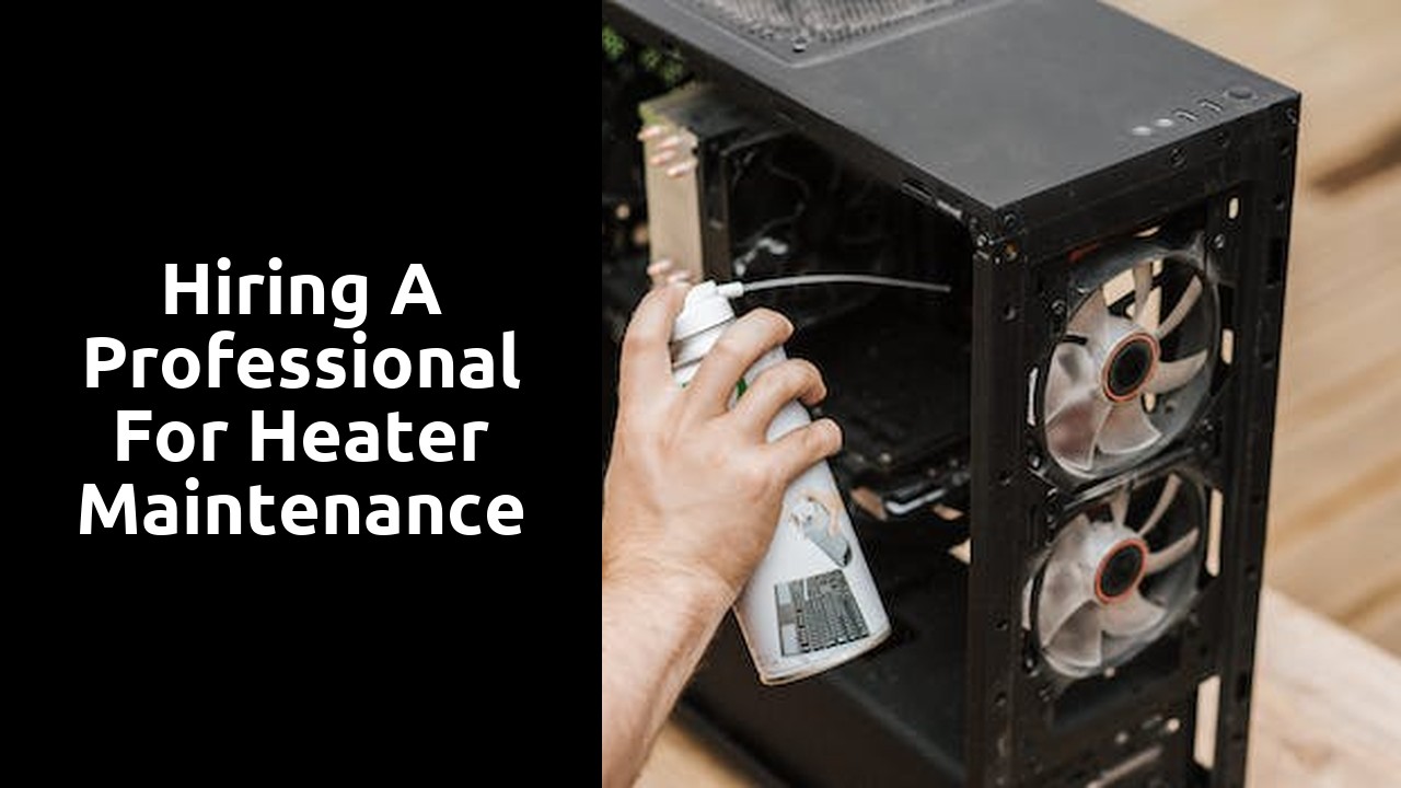 Hiring a Professional for Heater Maintenance 