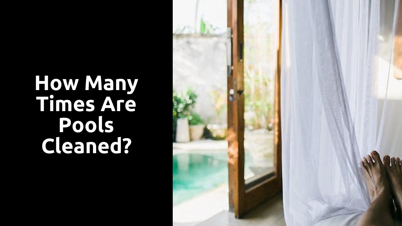 How many times are pools cleaned?